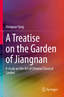 A Treatise on the Garden of Jiangnan: A study on the Art of Chinese Classical Garden 9811669260 Book Cover