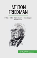 Milton Friedman: Nobel ödüllü ekonomist ve serbest piyasa savunucusu 2808673493 Book Cover