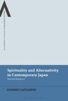 Spirituality and Alternativity in Contemporary Japan: Beyond Religion? 135026265X Book Cover