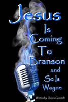 Jesus Is Coming to Branson and So Is Wayne: memoirs of my entertainment life with Dondino 1469948494 Book Cover