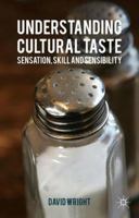 Understanding Cultural Taste: Sensation, Skill and Sensibility 1137447060 Book Cover