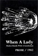 When a Lady Shakes Hands with a Gentleman: Prose, 1982 0873760387 Book Cover