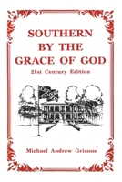 Southern By the Grace of God: 21st Century Edition 0962809985 Book Cover