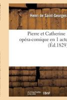 Pierre Et Catherine, Opéra-Comique En 1 Acte 2016170085 Book Cover