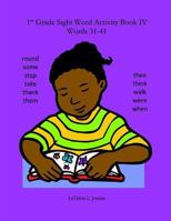 First Grade Sight Word Activity Book IV: Words 31-41 149444321X Book Cover