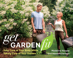 Get GardenFit: Take Care of Your Body While Taking Care of Your Garden 1645024210 Book Cover