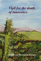 Vigil for the death of innocence 1542828341 Book Cover