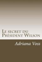Le secret du Président Wilson 1539629708 Book Cover