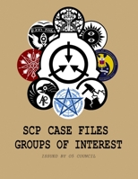 SCP CASE FILES: GROUPS OF INTEREST B0C1J1PDHL Book Cover