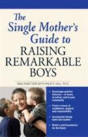 The Single Mother's Guide to Raising Remarkable Boys 1598694405 Book Cover