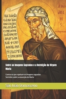 Sobre as Imagens Sagradas e a Dormição da Virgem Maria: Contra os que rejeitam as imagens sagradas e Sermões sobre a assunção de Maria (Clássicos dos Doutores da Igreja) (Portuguese Edition) B0GTL96K6Z Book Cover