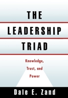 The Leadership Triad: Knowledge, Trust, and Power 0195092406 Book Cover