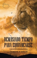 Demasiado tiempo para equivocarse 1506537995 Book Cover