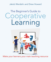 The Beginner's Guide to Cooperative Learning: Make your learners your main teaching resource 1785835858 Book Cover