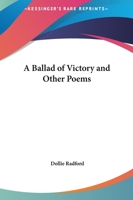 A Ballad Of Victory: And Other Poems 1419100114 Book Cover