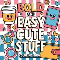 Bold and Easy Cute Stuff Coloring Book: Relaxing Coloring Book for Adults ( Large Print ) Easy and Simple Coloring Book 5044187089 Book Cover