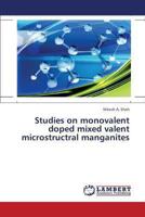 Studies on Monovalent Doped Mixed Valent Microstructral Manganites 3659443220 Book Cover