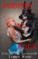 Dorothy vs. Alice: Crucify the Scarecrow 1698482213 Book Cover
