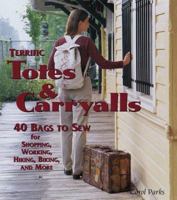 Terrific Totes & Carryalls: 40 Bags to Sew for Shopping, Working, Hiking, Biking, and More 1579900194 Book Cover