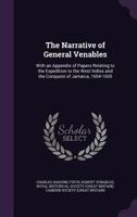 The Narrative of General Venables: With an Appendix of Papers Relating to the Expedition to the West Indies and the Conquest of Jamaica, 1654-1655 0530701707 Book Cover