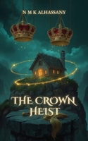 The Crown Heist 1918632065 Book Cover