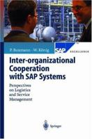 Inter-organizational Cooperation with SAP Solutions: Design and Management of Supply Networks (SAP Excellence) 3642534570 Book Cover