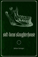 Soft-Focus Slaughter House 1948687267 Book Cover