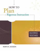 How to Plan Rigorous Instruction 1416610936 Book Cover