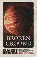 Broken Ground: Season Three, Episode Two of The Sunset Chronicles 1915093287 Book Cover