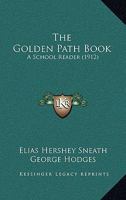 The Golden Path Book: A School Reader 1437308597 Book Cover