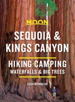 Moon Sequoia & Kings Canyon: Hike, Camp, See Redwoods 164049801X Book Cover