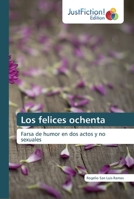 Los felices ochenta: Farsa de humor en dos actos y no sexuales 6139422493 Book Cover