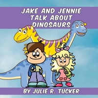 Jake and Jennie Talk about Dinosaurs 1533367698 Book Cover