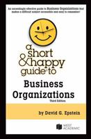Epstein's A Short & Happy Guide to Business Organizations, 3d (Short & Happy Guides) B0FG9GW7M9 Book Cover