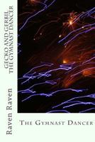 Gecko And Gerbil The Gymnast Dancer: The Gymnast Dancer 1479284610 Book Cover