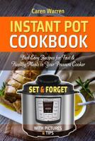 Instant Pot Recipes: Easy Pressure Cooker Guide for Fast Cooking. Set & Forget (Instant Pot, Electric Pressure Cooker, Dinner, Breakfast and Lunch) 1541217276 Book Cover