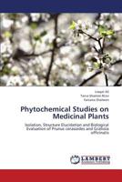 Phytochemical Studies on Medicinal Plants: Isolation, Structure Elucidation and Biological Evaluation of Prunus cerasoides and Gratiola officinalis 3659341967 Book Cover