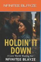 HOLDIN’ IT DOWN: A Love Worth Waiting For B0G4SSCD3Q Book Cover