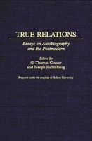 True Relations: Essays on Autobiography and the Postmodern (Contributions to the Study of World Literature) 0313305099 Book Cover