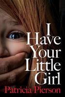 I Have Your Little Girl 1794549803 Book Cover