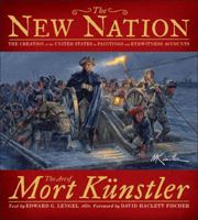 The New Nation: The Creation of the United States in Paintings and Eyewitness Accounts 1454907738 Book Cover