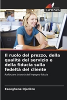 Il ruolo del prezzo, della qualità del servizio e della fiducia sulla fedeltà del cliente (Italian Edition) 6207881524 Book Cover