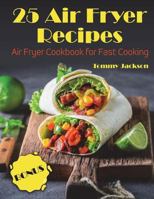 25 Air Fryer Recipes: Air Fryer Cookbook for Fast Cooking Full Color 1981951814 Book Cover