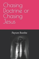 Chasing Jesus or Chasing Doctrine B0CTZLDKLN Book Cover