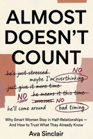 Almost Doesn't Count: Why Smart Women Stay in Half-Relationships — And How to Trust What They Already Know B0H4CRJKSQ Book Cover