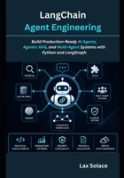 LangChain Agent Engineering: Build Production-Ready AI Agents, Agentic RAG, and Multi-Agent Systems with Python and LangGraph B0H8TR3J6J Book Cover
