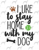 I like to stay home with my dog: Weekly Planner 2020  | January through December | Perfect Gift for Dog Owners | Calendar Agenda Scheduler and Organizer | Dog Lover Edition 1675109885 Book Cover
