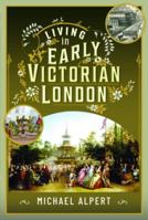 Living in Early Victorian London 1399060848 Book Cover