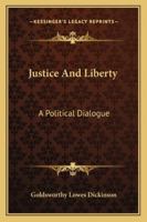 Justice and Liberty, A Political Dialogue 1240067844 Book Cover