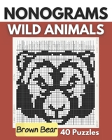 Nonograms, Wild Animals: Nonogram Puzzle Book, Griddlers logic Puzzles Black and White: Hanjie, Picross, Picture Cross - Unique Solutions Nonogram Books for Adults B08QLNXP82 Book Cover